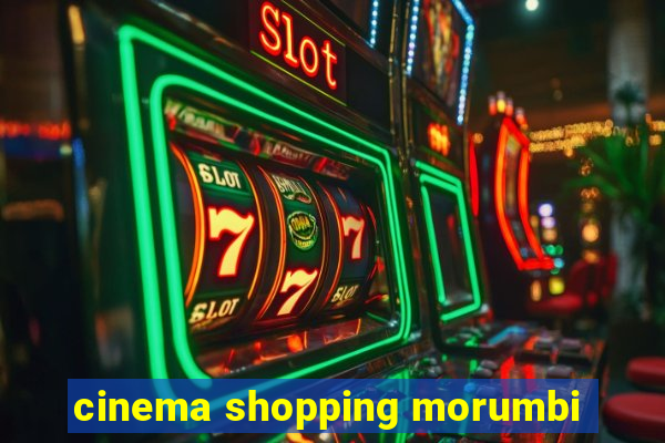 cinema shopping morumbi